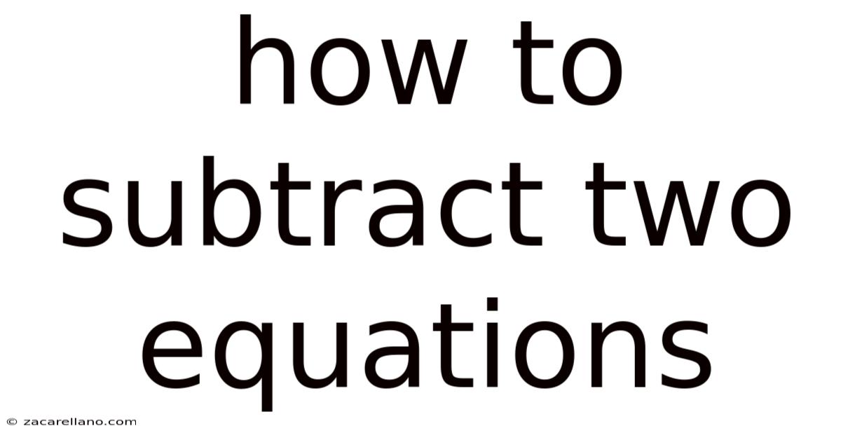 How To Subtract Two Equations