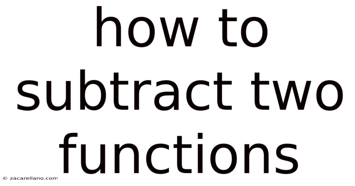 How To Subtract Two Functions