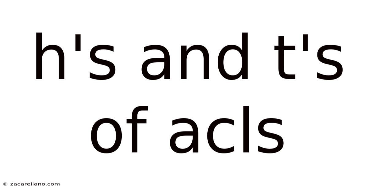 H's And T's Of Acls
