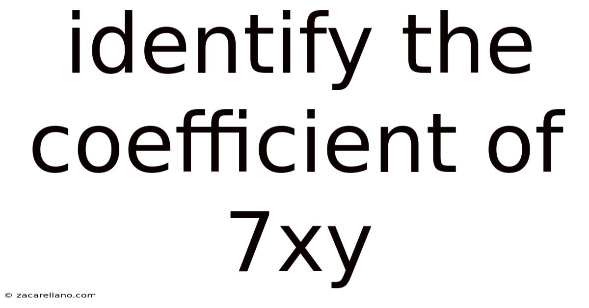 Identify The Coefficient Of 7xy