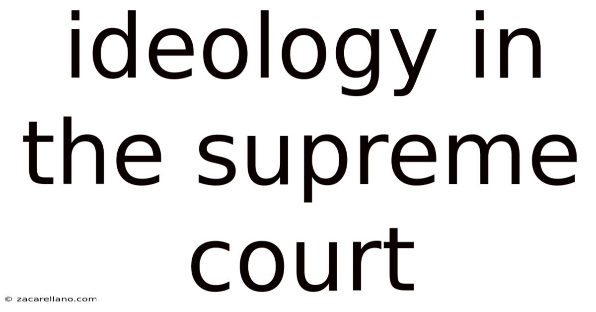 Ideology In The Supreme Court
