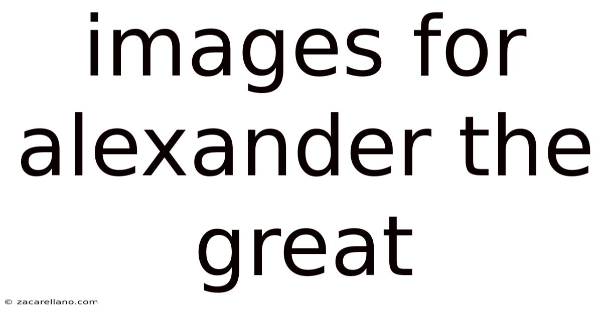 Images For Alexander The Great