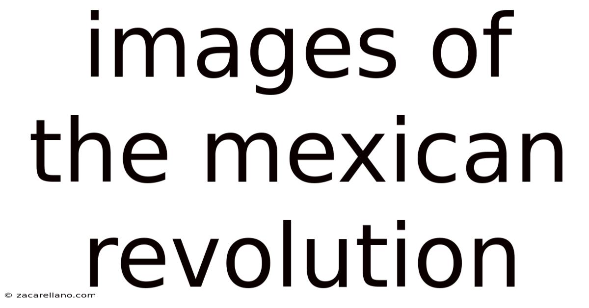 Images Of The Mexican Revolution