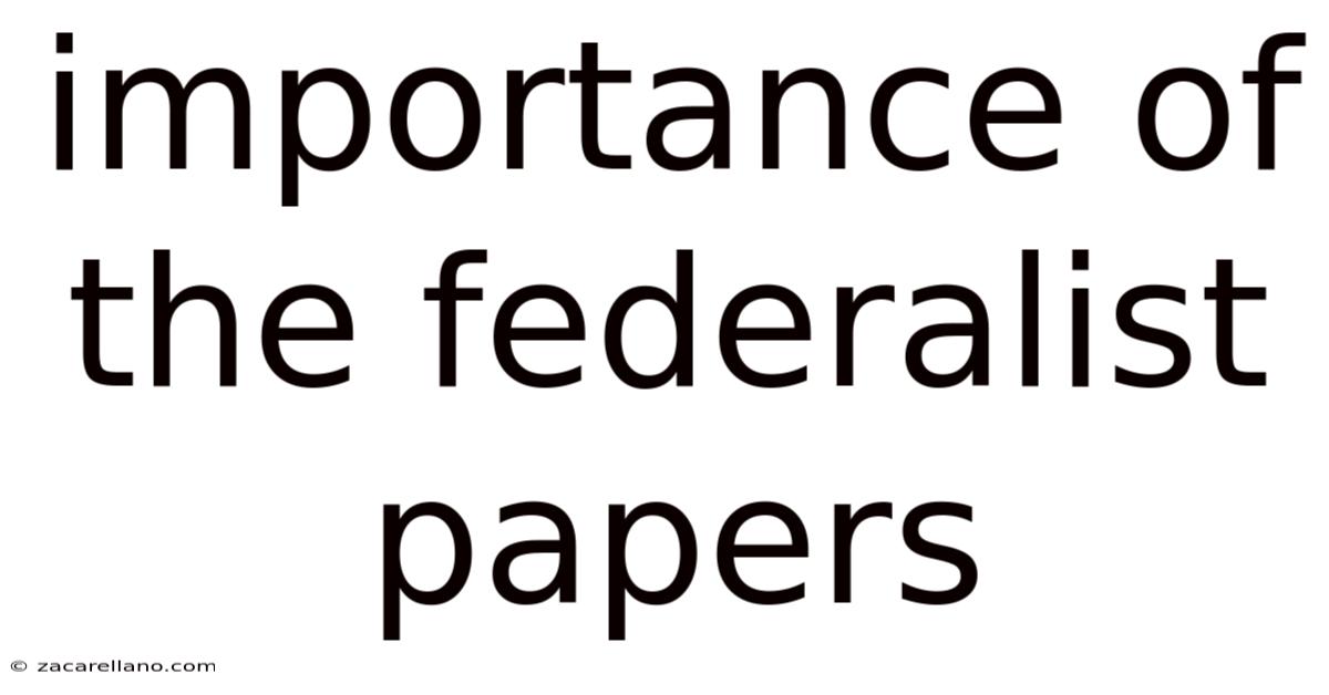 Importance Of The Federalist Papers
