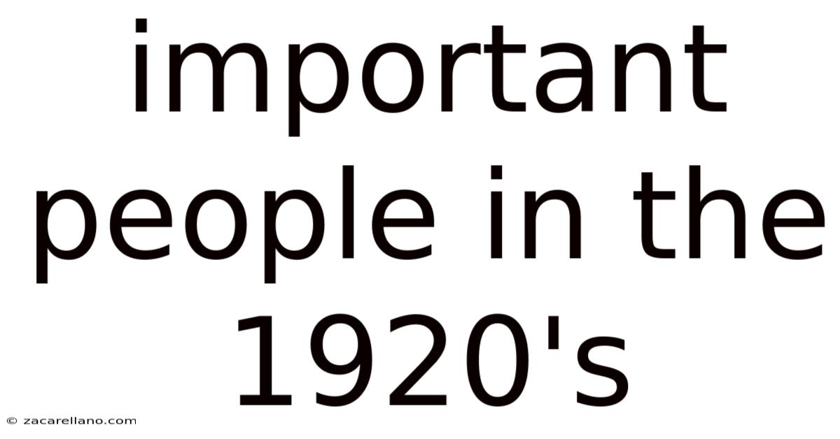 Important People In The 1920's