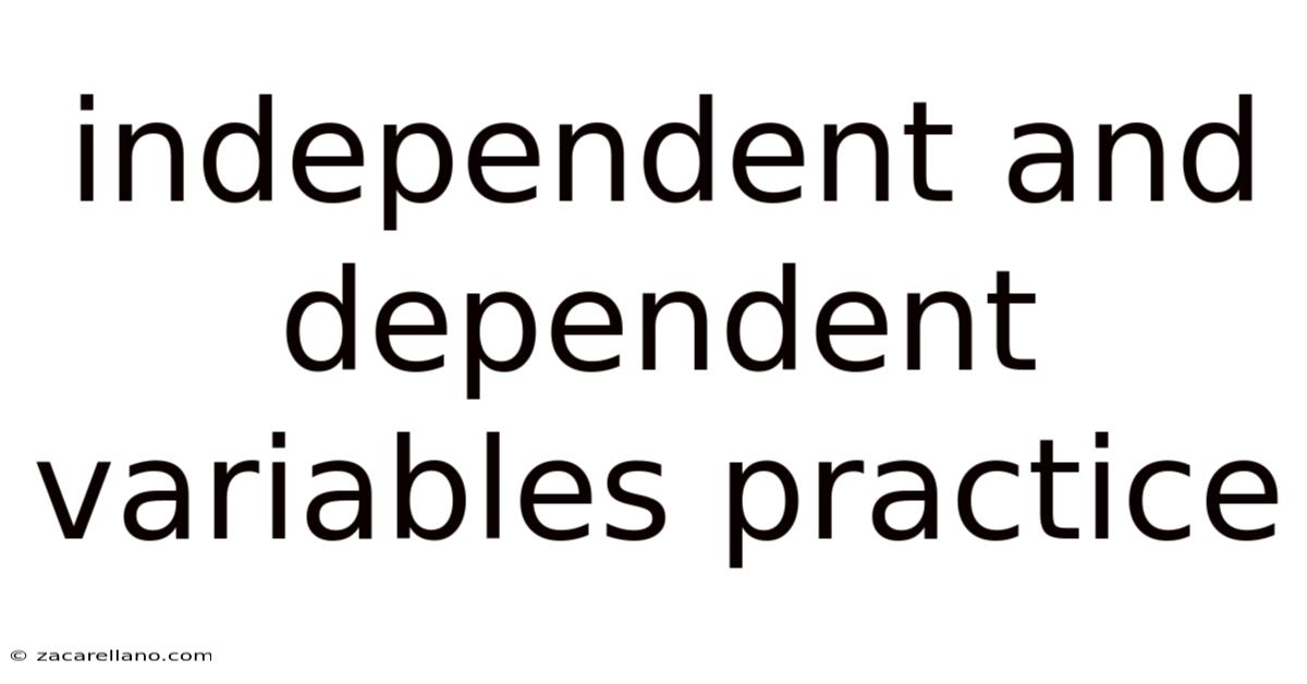 Independent And Dependent Variables Practice
