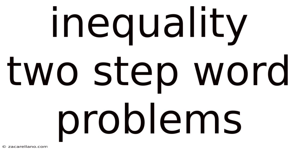 Inequality Two Step Word Problems