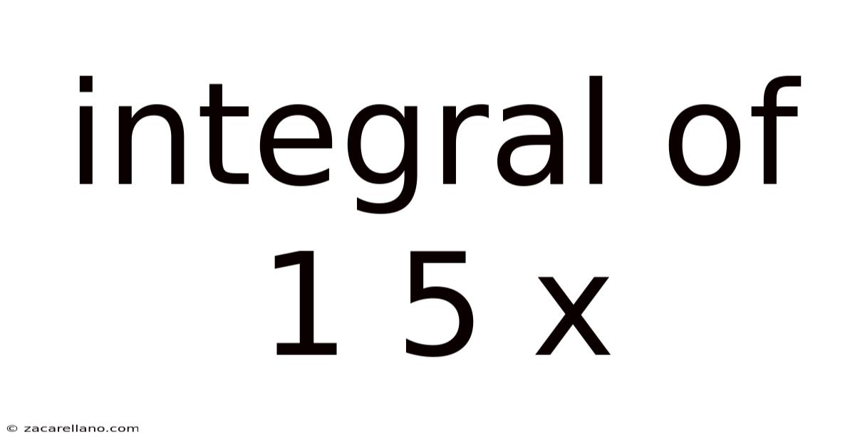 Integral Of 1 5 X