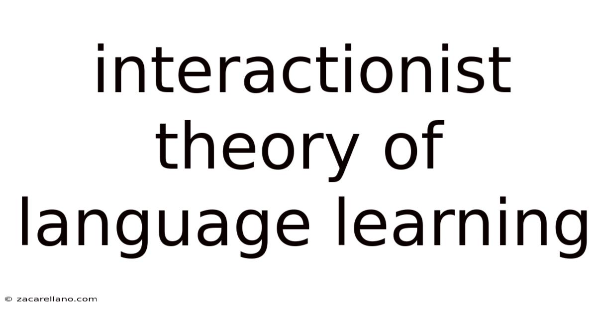 Interactionist Theory Of Language Learning