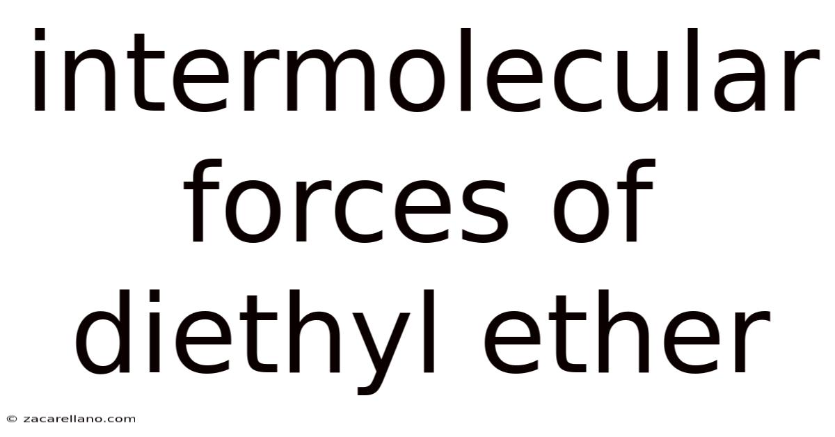 Intermolecular Forces Of Diethyl Ether