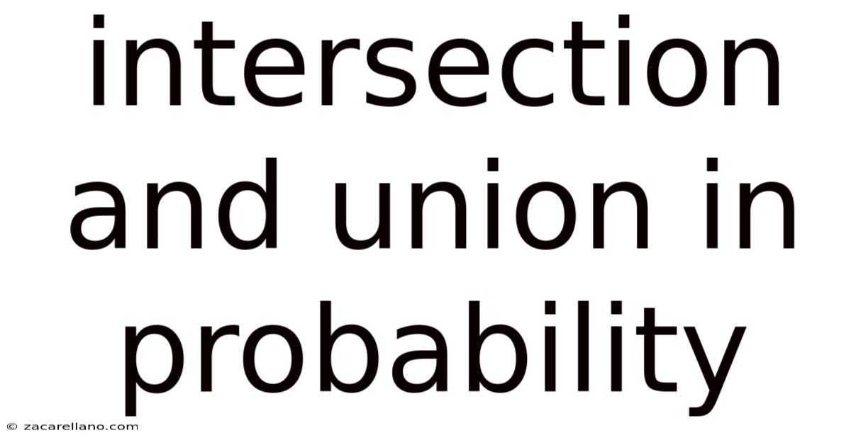 Intersection And Union In Probability
