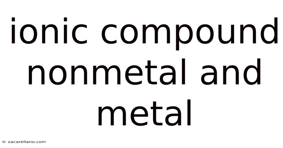 Ionic Compound Nonmetal And Metal