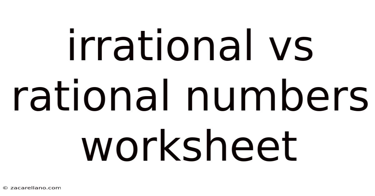 Irrational Vs Rational Numbers Worksheet