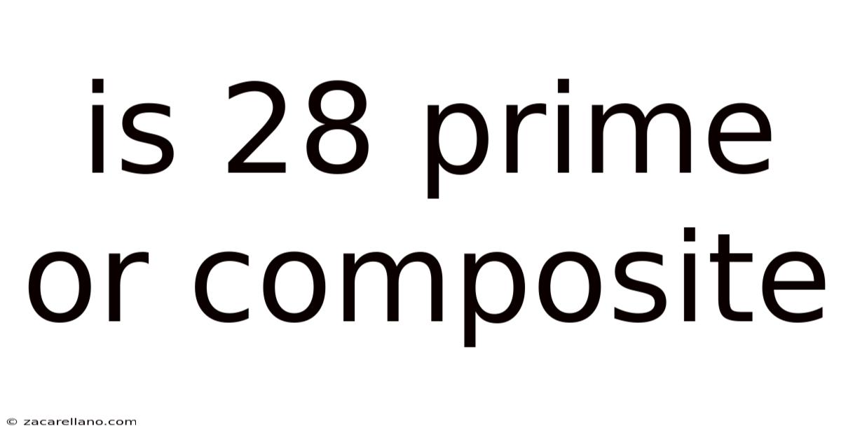 Is 28 Prime Or Composite