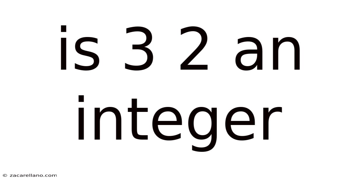 Is 3 2 An Integer