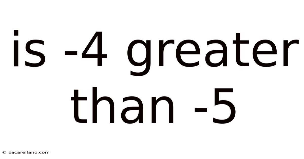 Is -4 Greater Than -5
