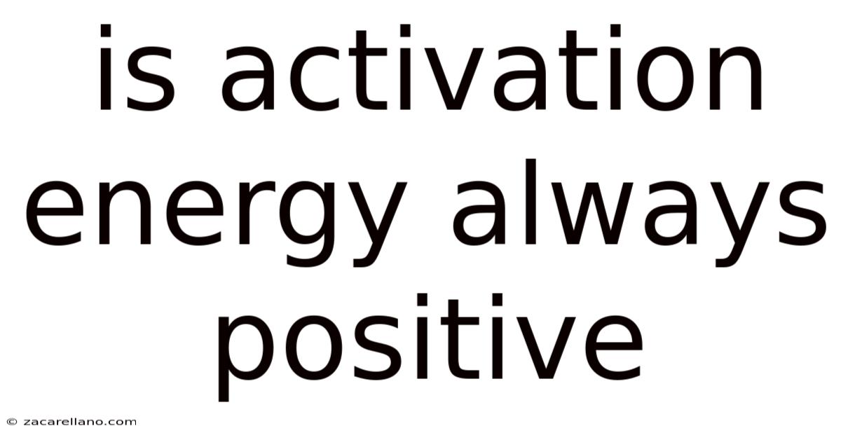Is Activation Energy Always Positive