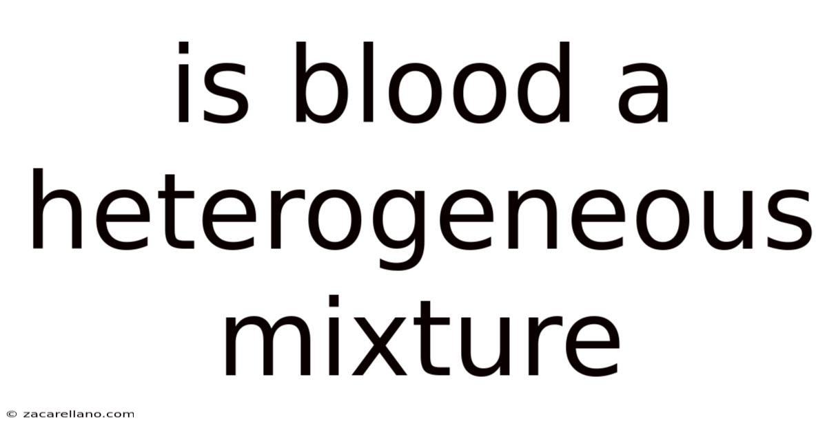 Is Blood A Heterogeneous Mixture