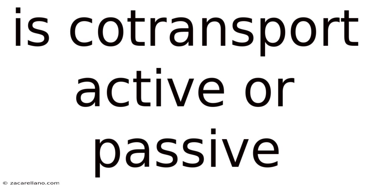 Is Cotransport Active Or Passive