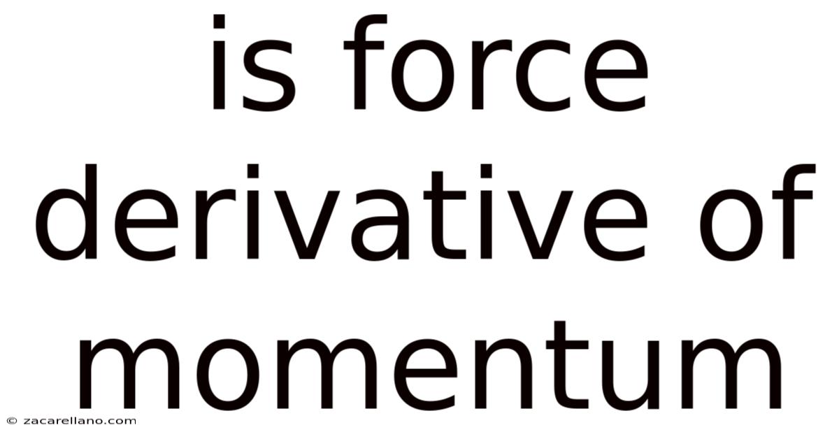 Is Force Derivative Of Momentum