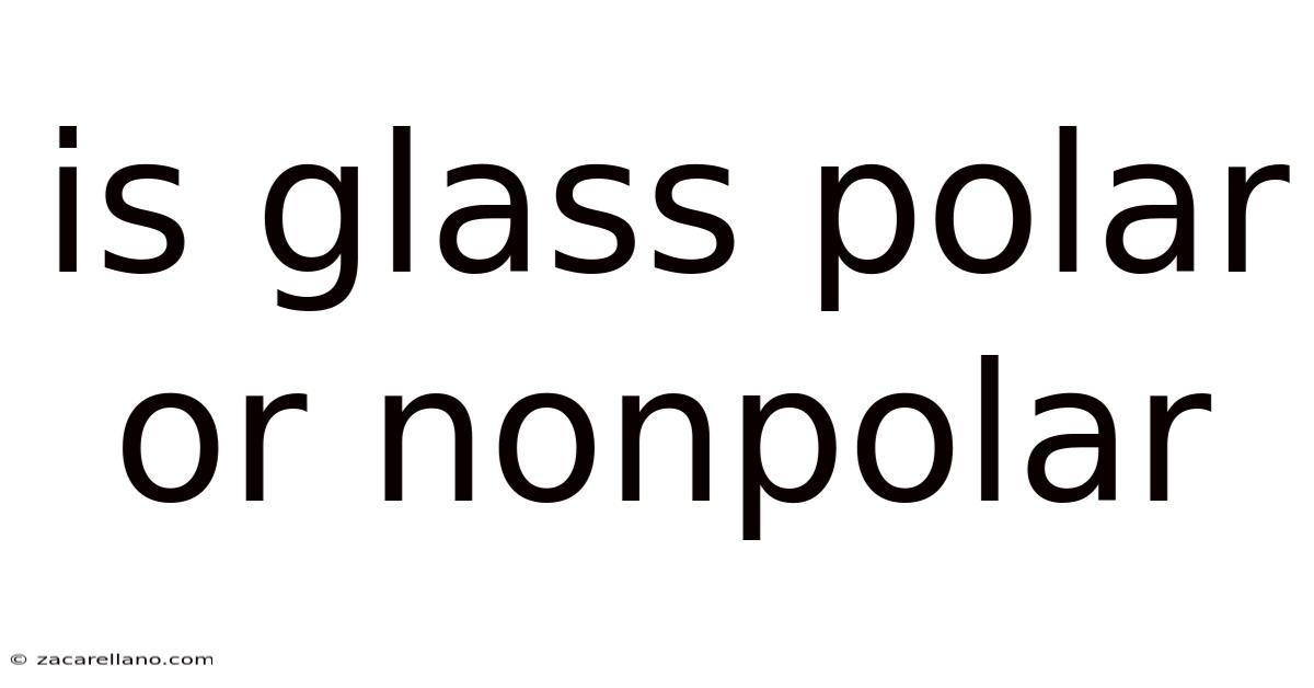 Is Glass Polar Or Nonpolar