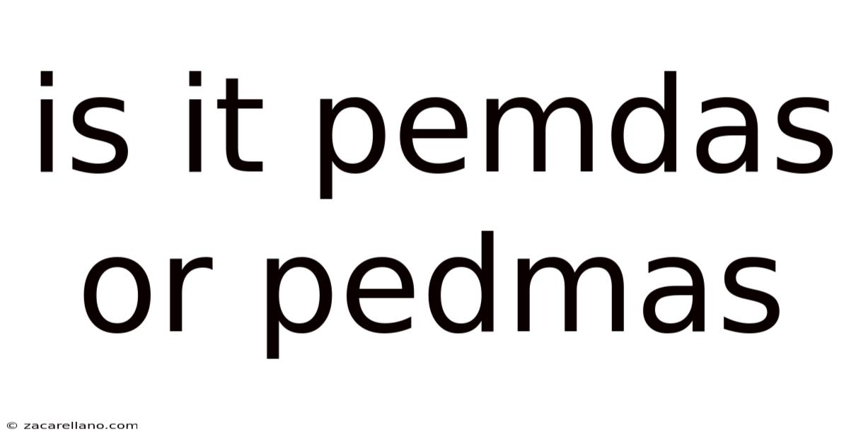 Is It Pemdas Or Pedmas