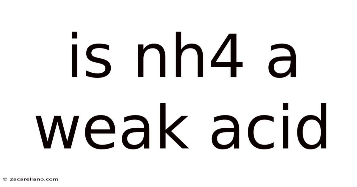 Is Nh4 A Weak Acid