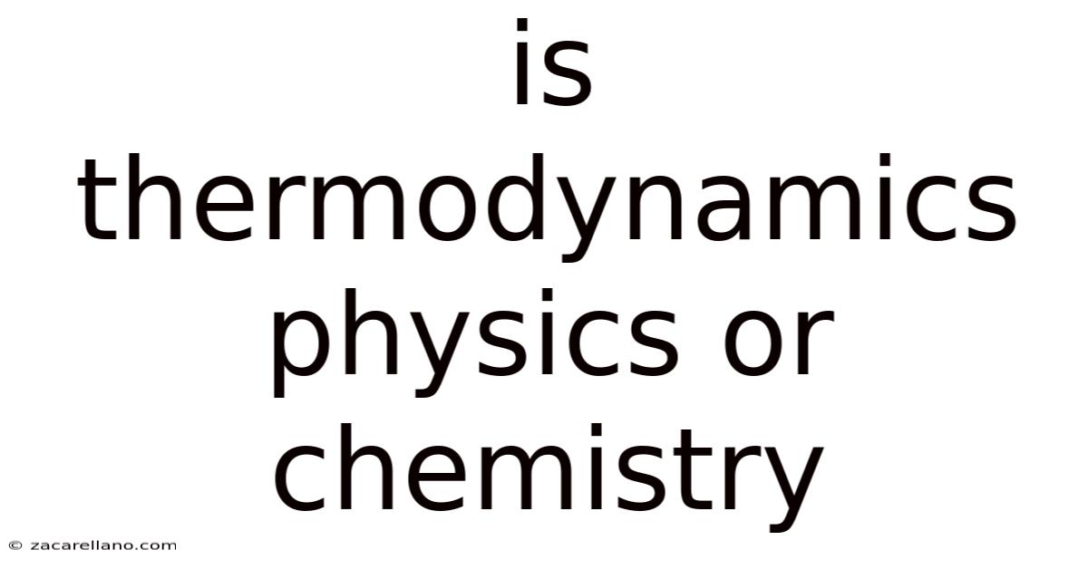 Is Thermodynamics Physics Or Chemistry