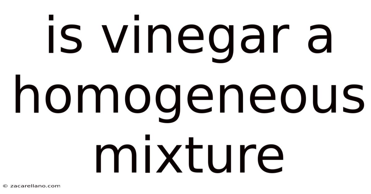 Is Vinegar A Homogeneous Mixture