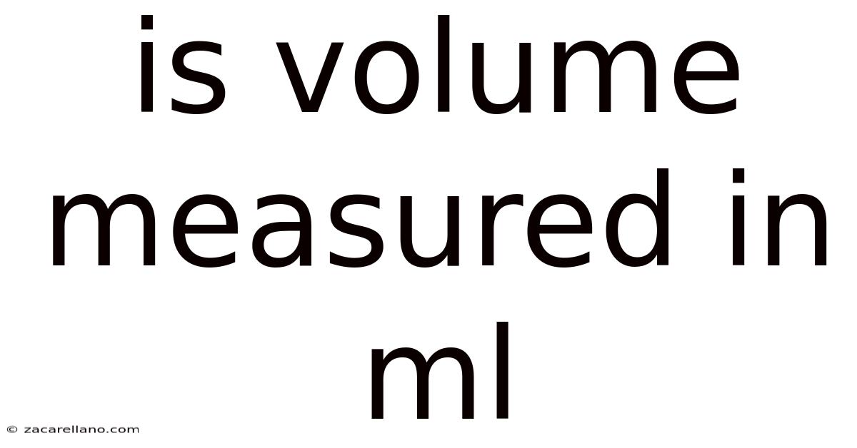 Is Volume Measured In Ml