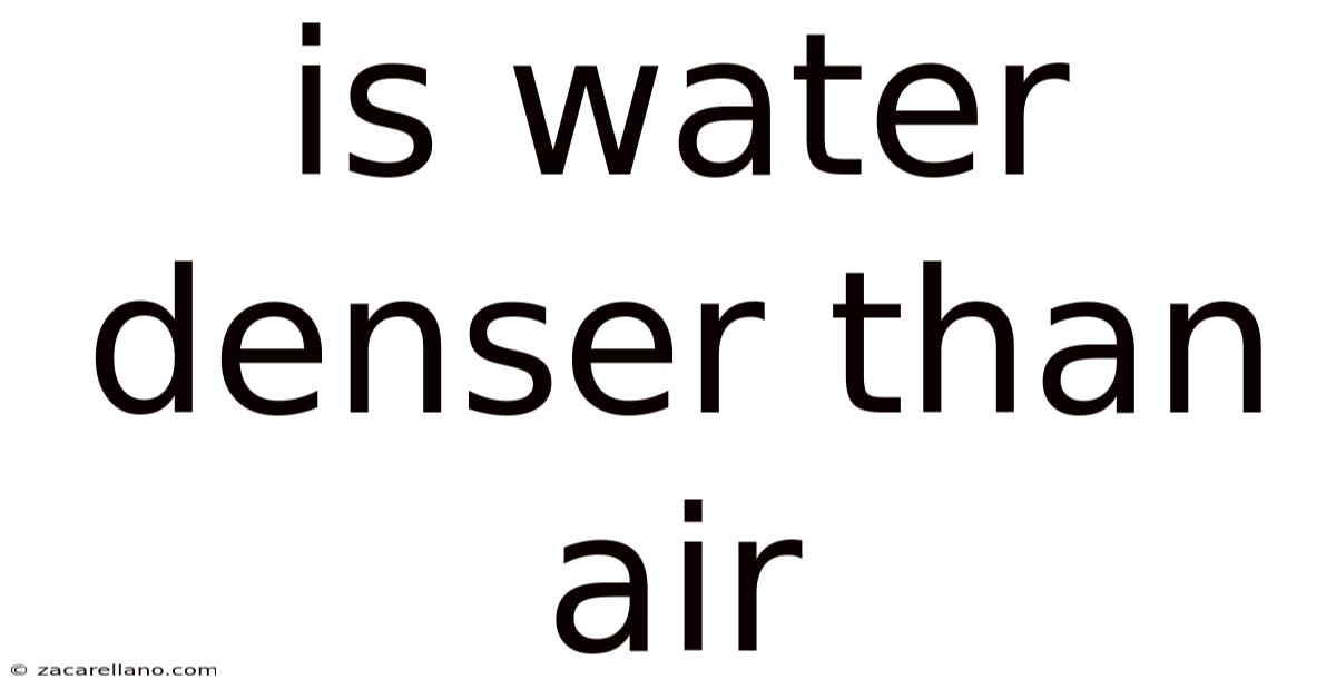 Is Water Denser Than Air