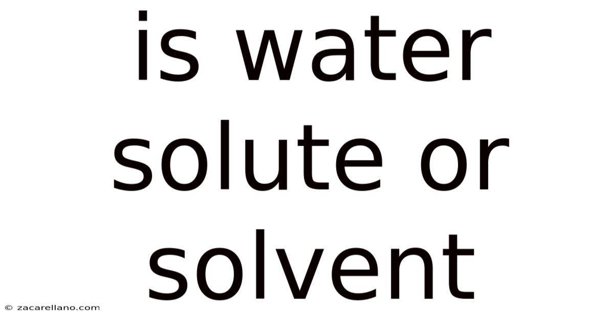 Is Water Solute Or Solvent