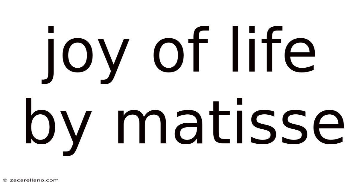 Joy Of Life By Matisse