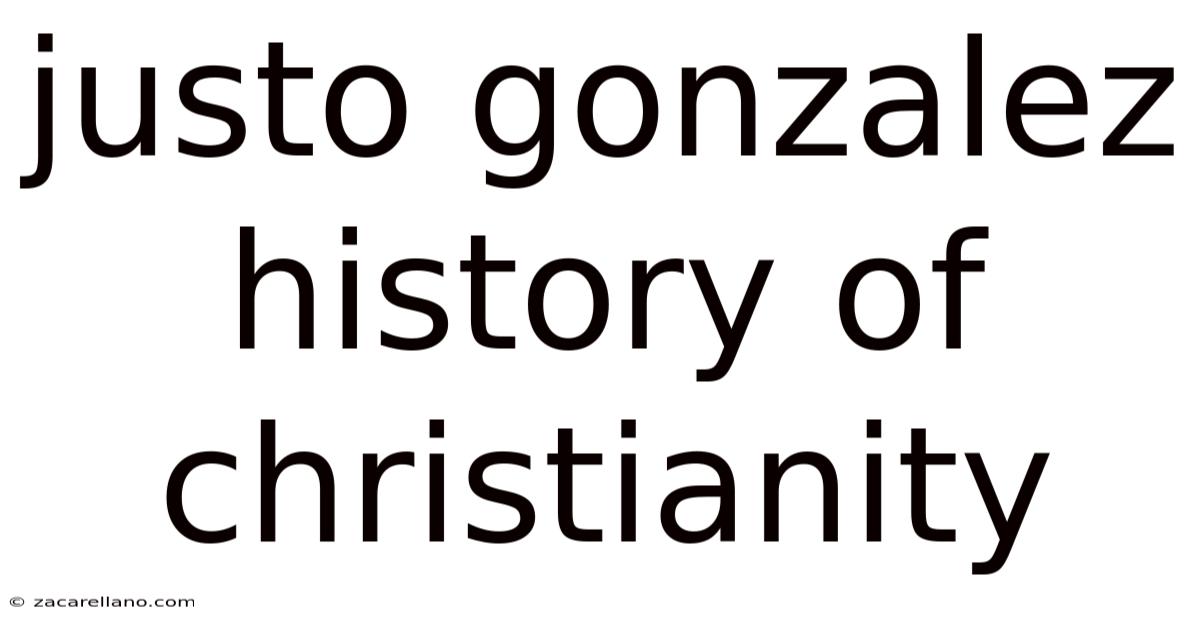 Justo Gonzalez History Of Christianity
