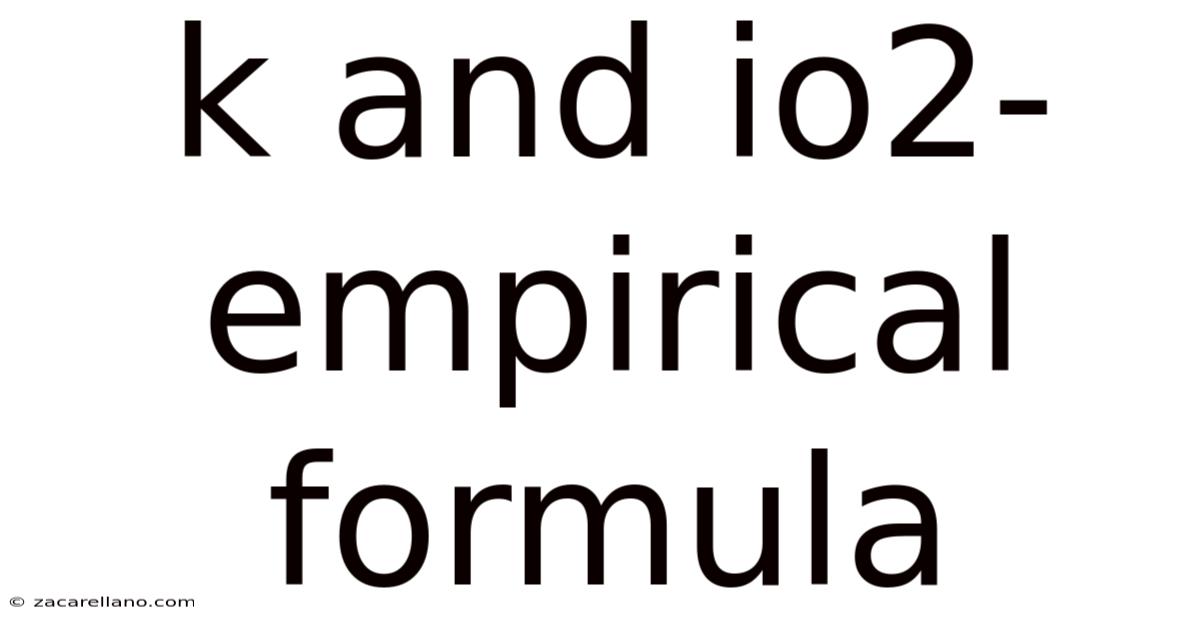 K And Io2- Empirical Formula