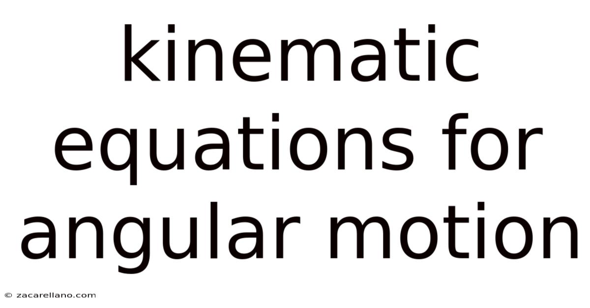 Kinematic Equations For Angular Motion