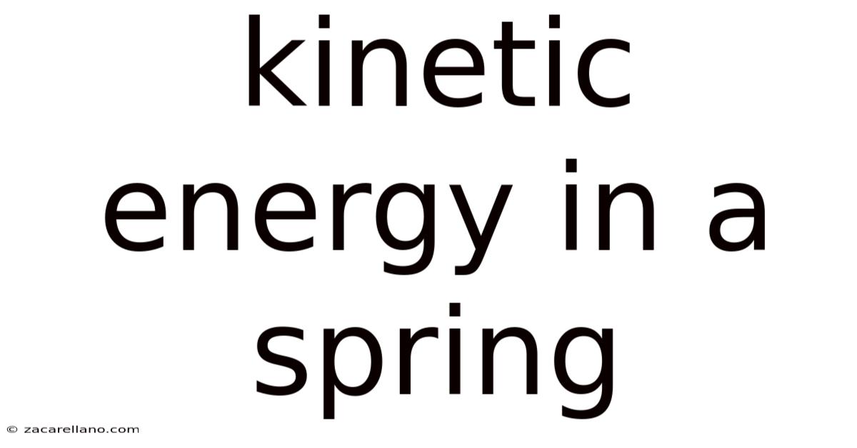 Kinetic Energy In A Spring