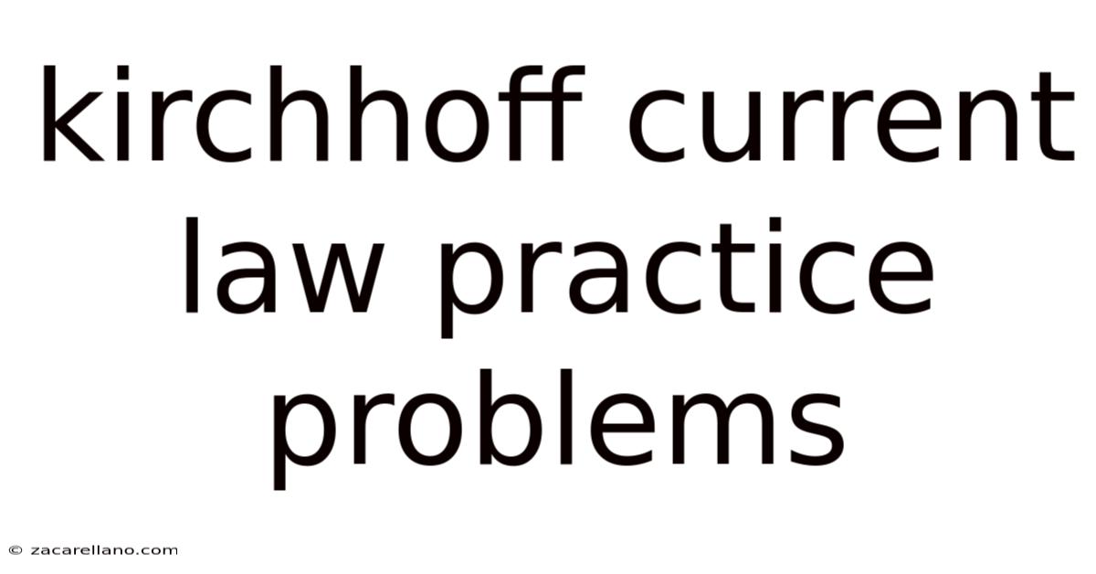 Kirchhoff Current Law Practice Problems