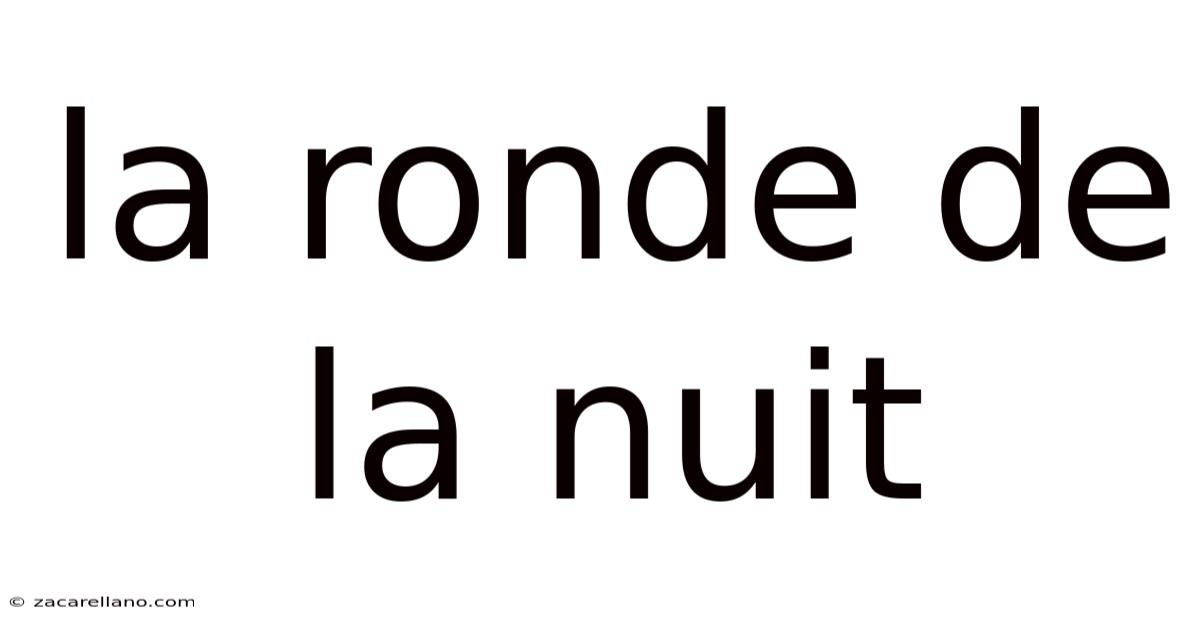 La Ronde De La Nuit