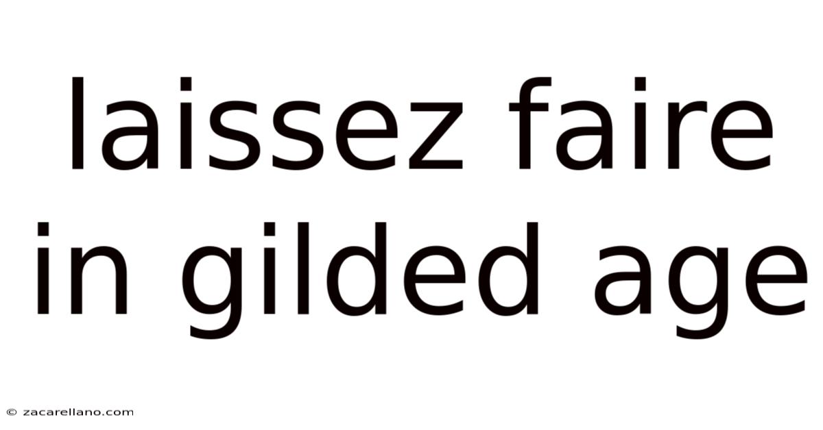 Laissez Faire In Gilded Age