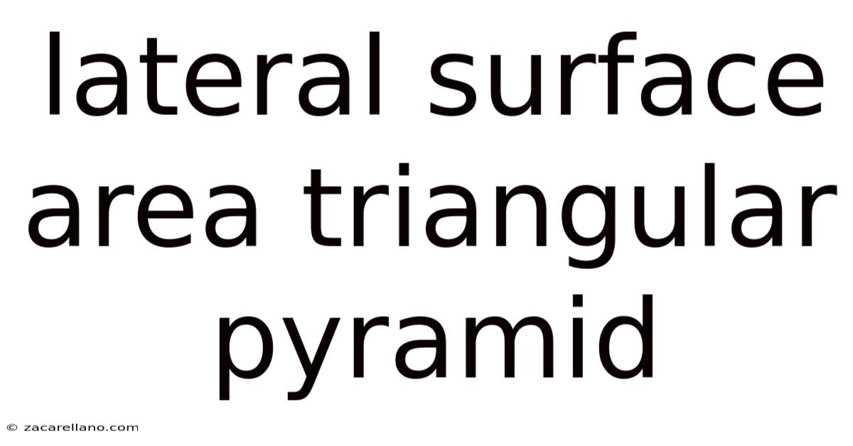 Lateral Surface Area Triangular Pyramid