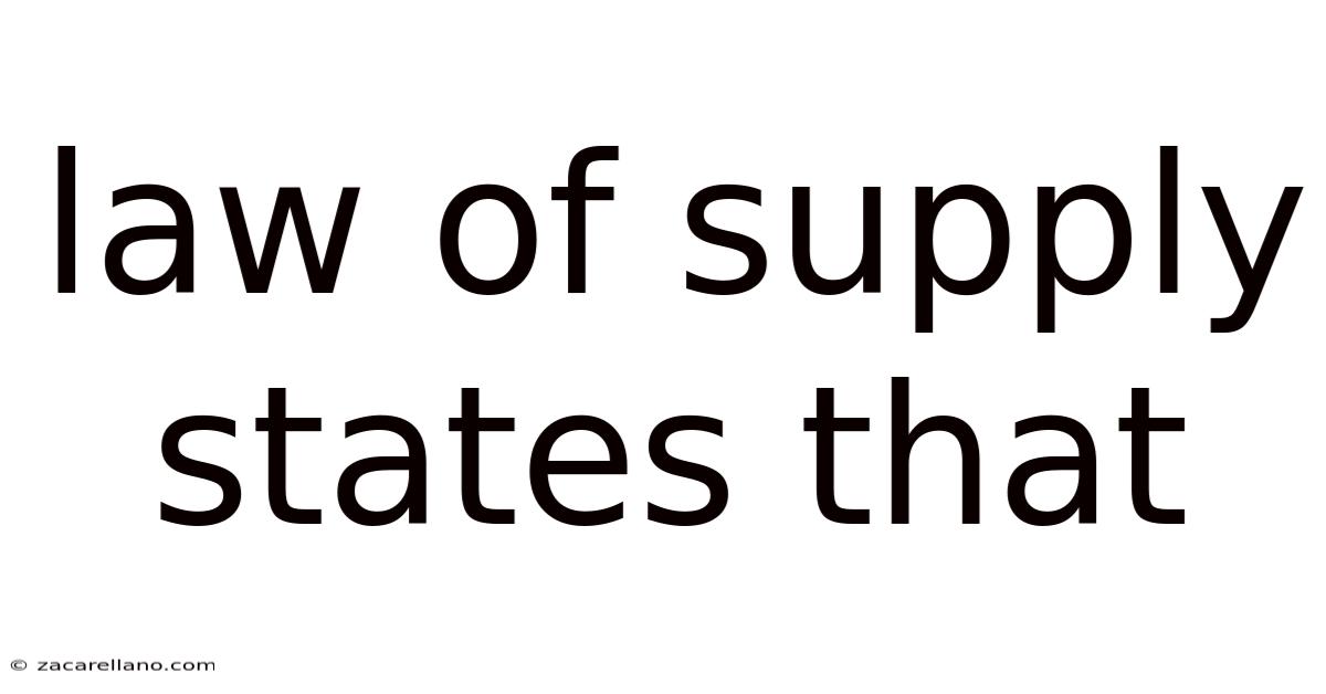 Law Of Supply States That