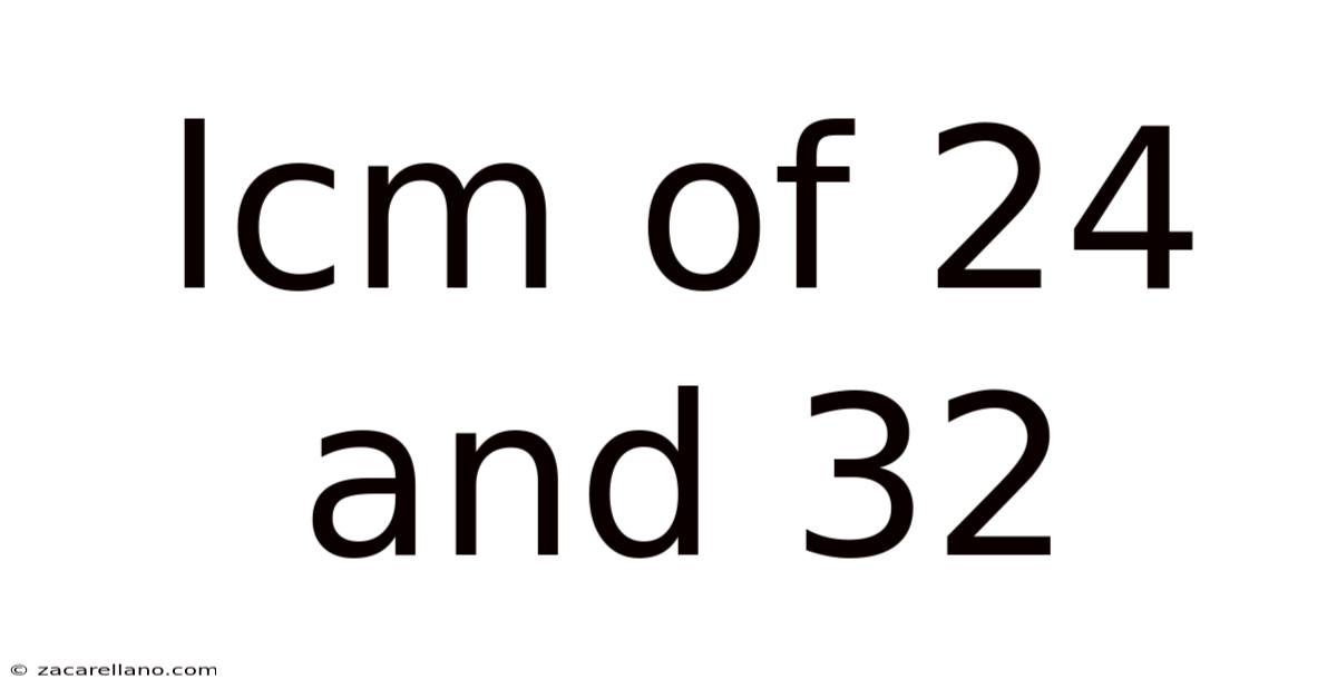 Lcm Of 24 And 32