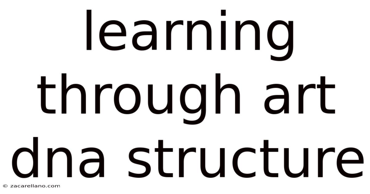 Learning Through Art Dna Structure