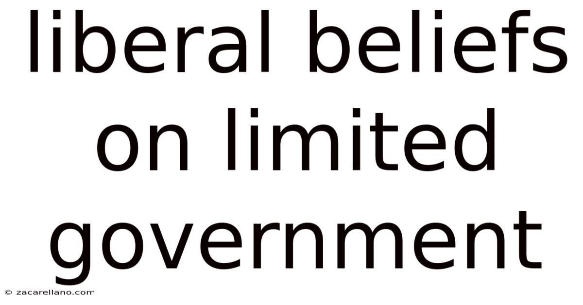 Liberal Beliefs On Limited Government