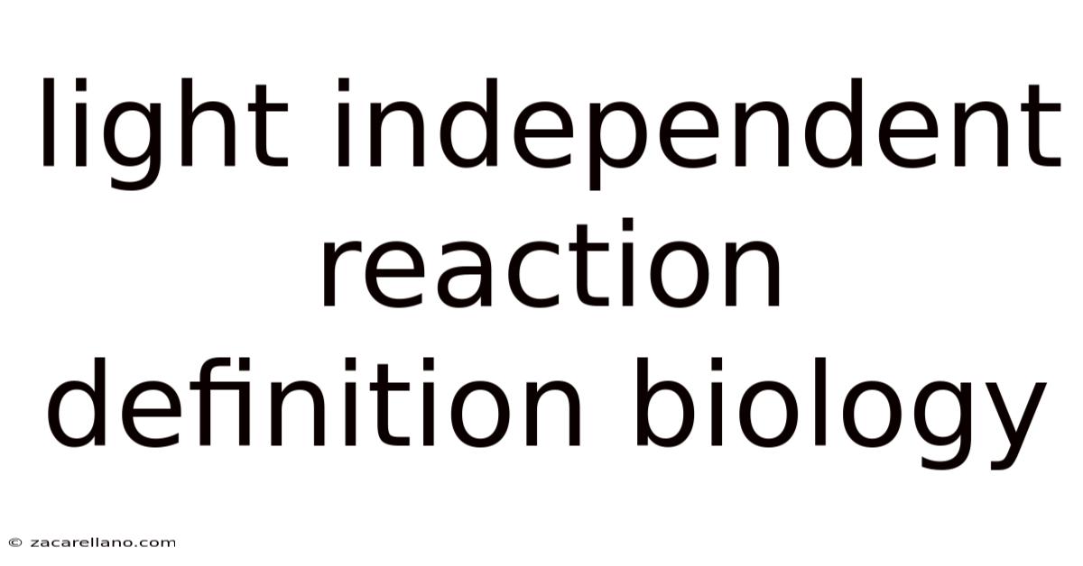 Light Independent Reaction Definition Biology