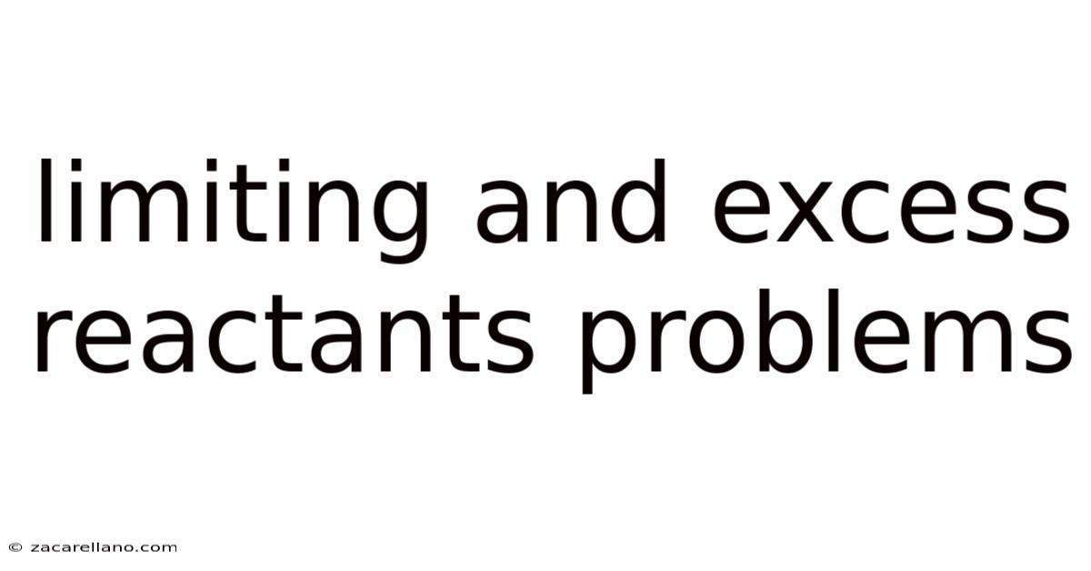 Limiting And Excess Reactants Problems