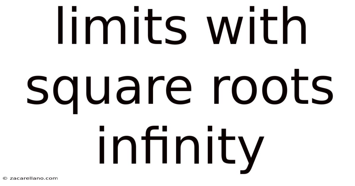 Limits With Square Roots Infinity