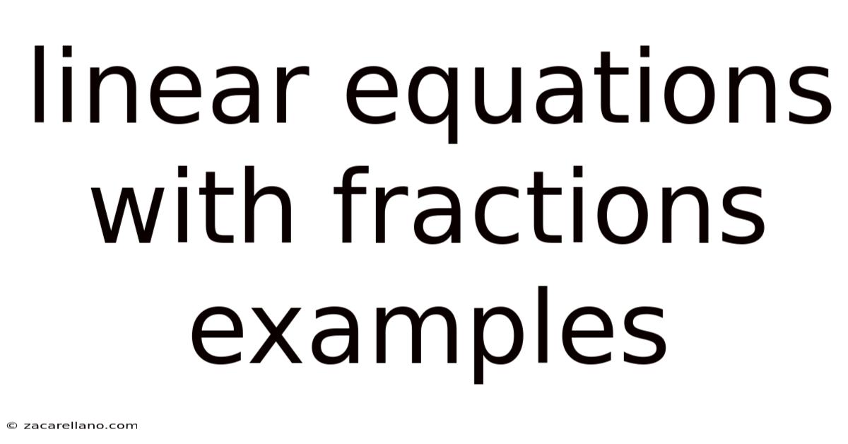 Linear Equations With Fractions Examples