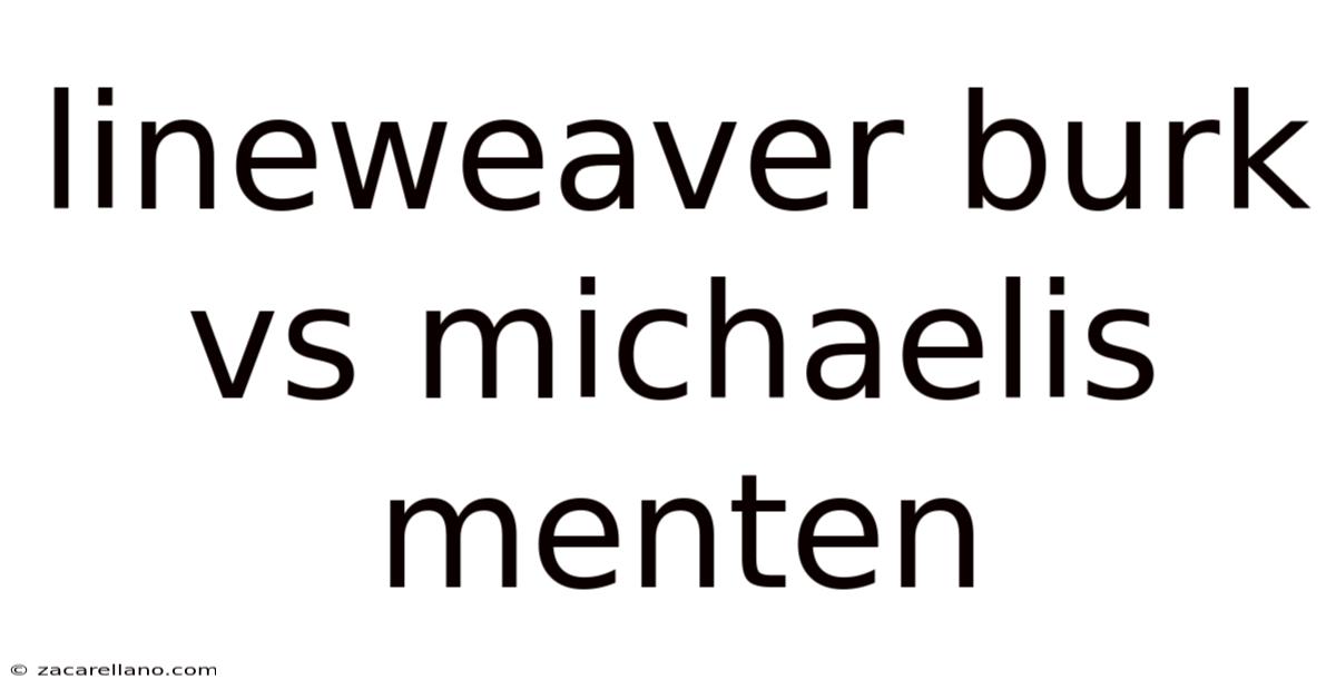 Lineweaver Burk Vs Michaelis Menten